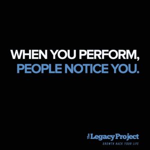 when you perform people notice you